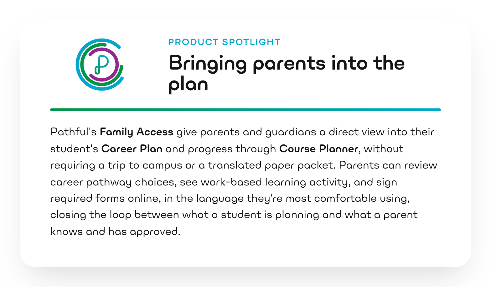 Product spotlight: Bringing parents into the plan. Pathful's Family Access gives parents and guardians a direct view into their student's Career Plan and progress through Course Planner, in the language they're most comfortable using.