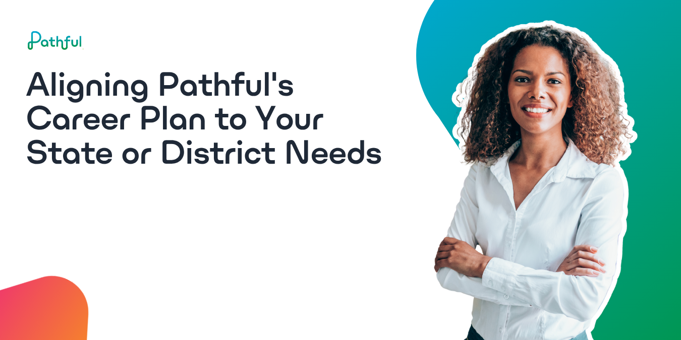 Aligning Pathful's Career Plan to Your State or District Needs