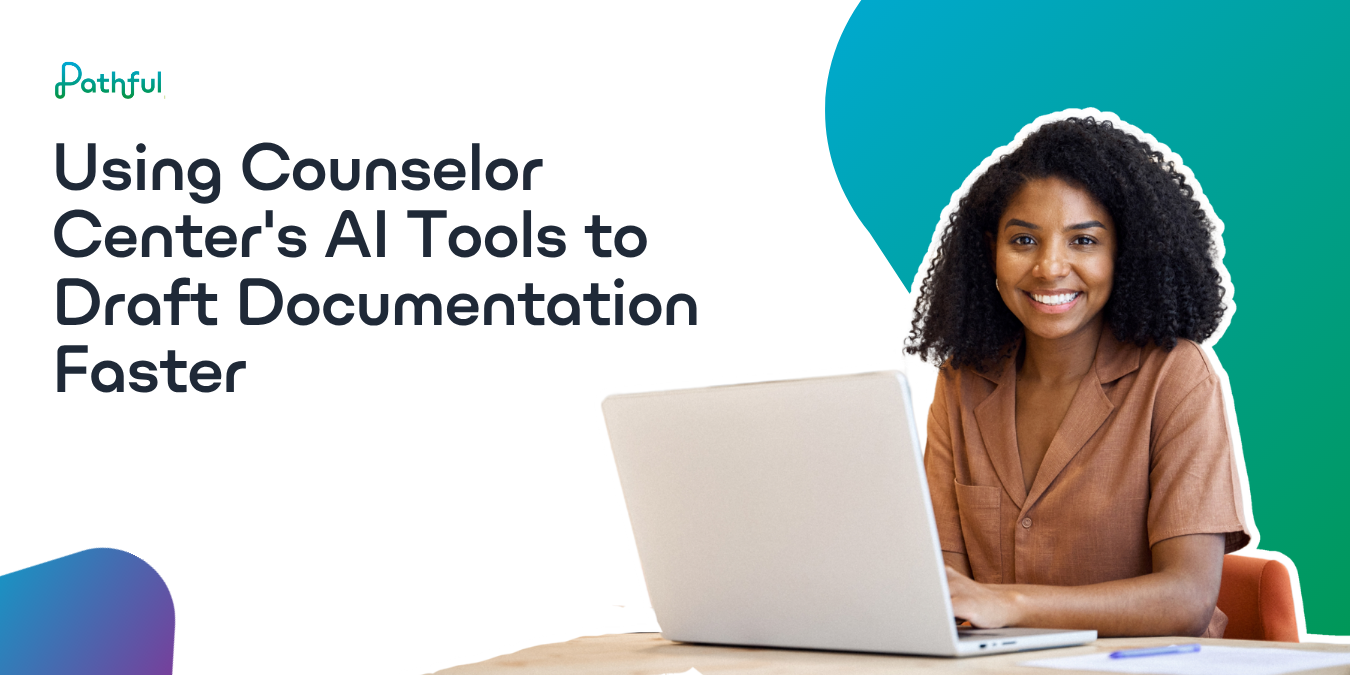 Using Counselor Center's AI Tools to Draft Documentation Faster