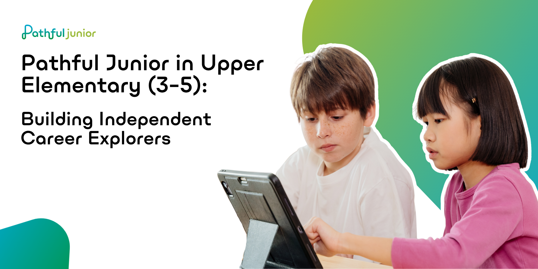 Pathful Junior in Upper Elementary (3–5): Building Independent Career Explorers