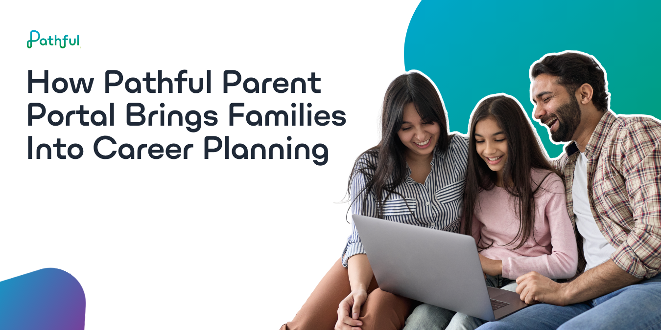 How Pathful Parent Portal Brings Families Into Career Planning