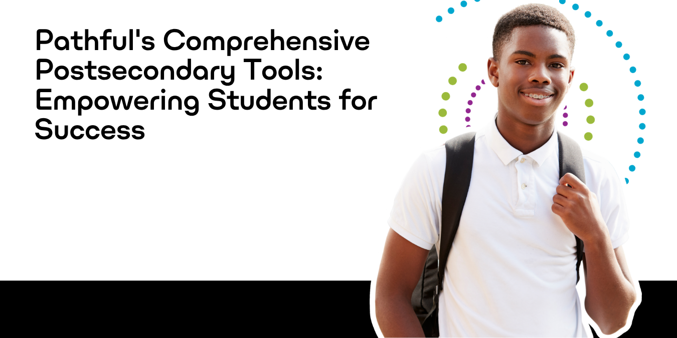 Pathful's comprehensive postsecondary tools